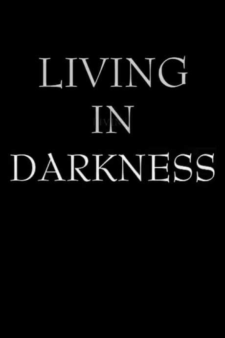Living in Darkness